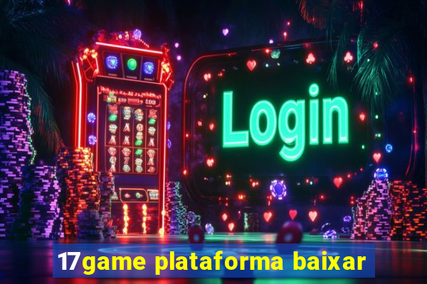 17game plataforma baixar